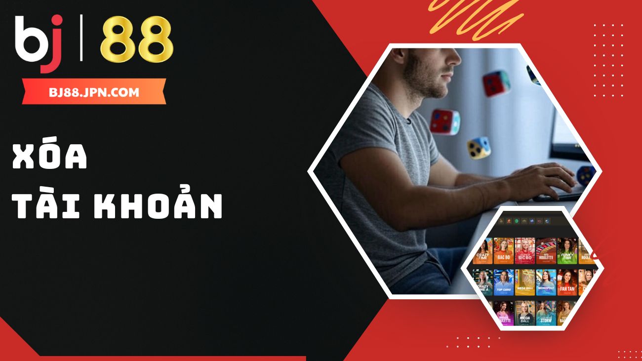 Hướng dẫn 3 c&aacute;ch x&oacute;a t&agrave;i khoản BJ88