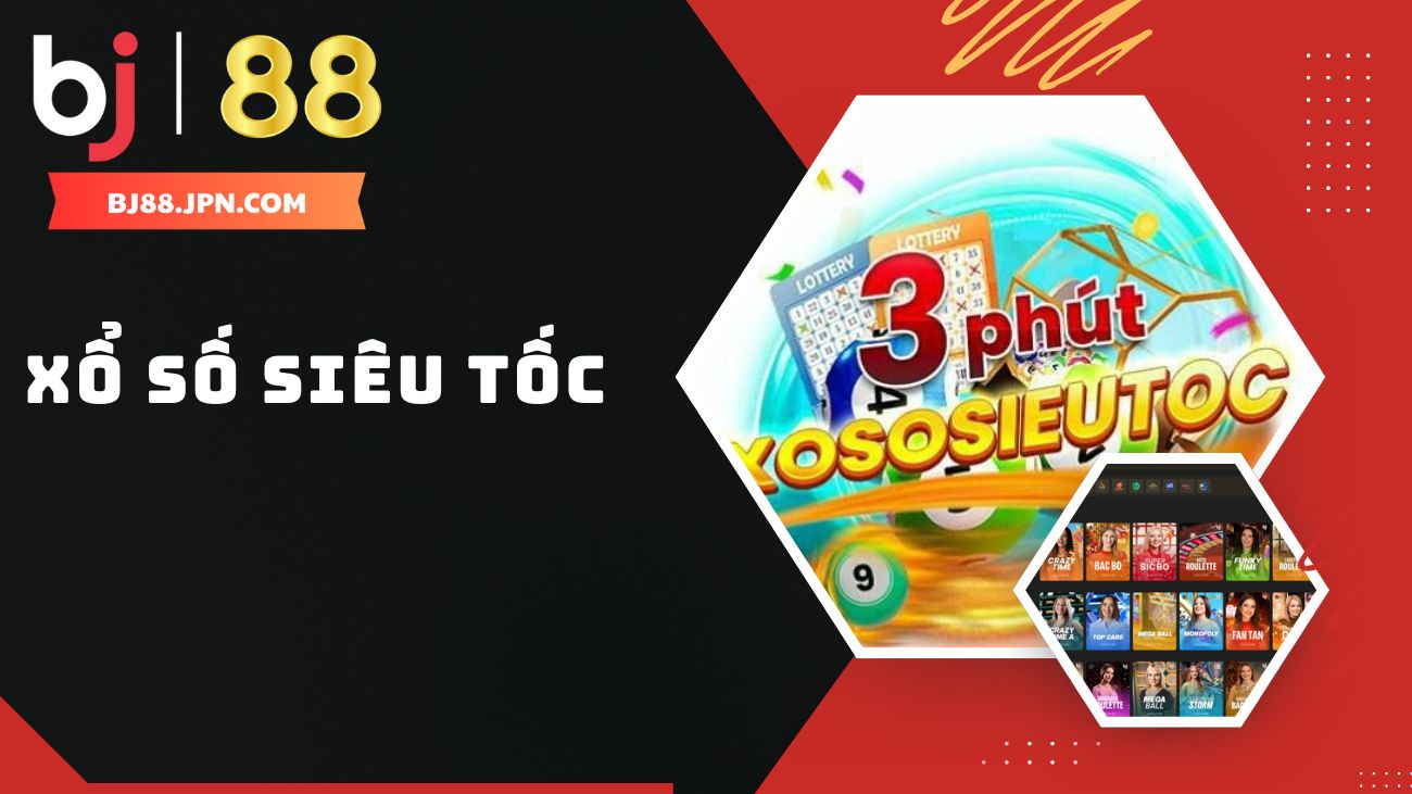 Xổ số si&ecirc;u tốc BJ88
